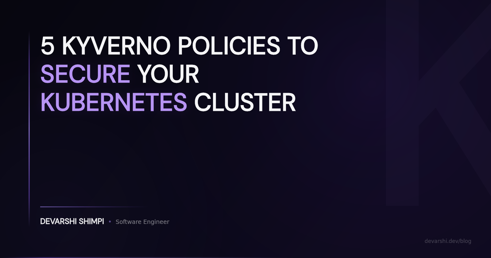 5 Kyverno Policies to Secure Your Kubernetes Cluster